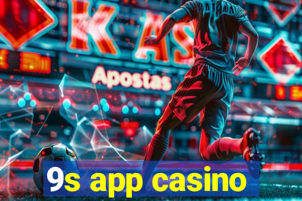 9s app casino